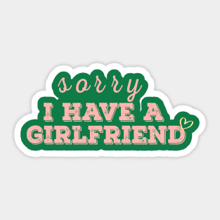 i have a girlfriend,sorry i have a girlfriend,Boyfriend gift Sticker